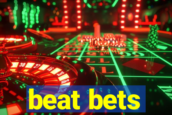 beat bets